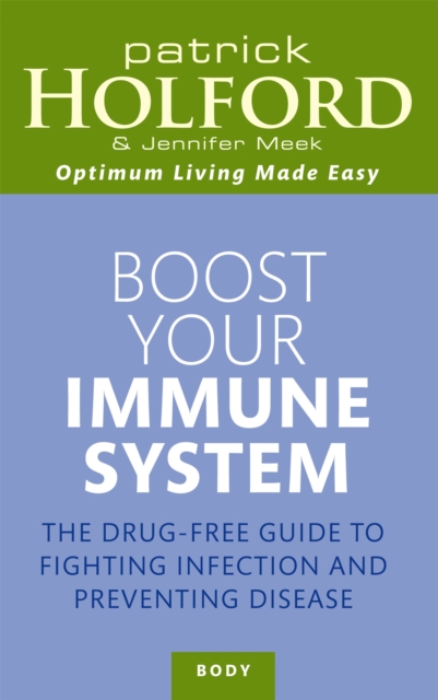 Boost Your Immune System : The drug-free guide to fighting infection and preventing disease, Paperback / softback Book