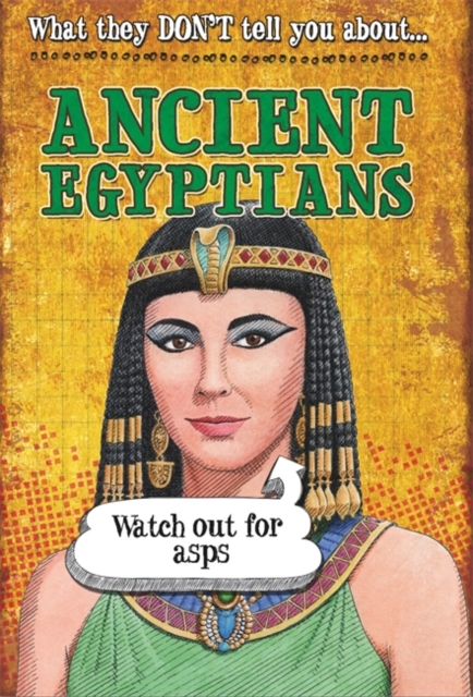 What They Don't Tell You About: Ancient Egyptians, Paperback Book