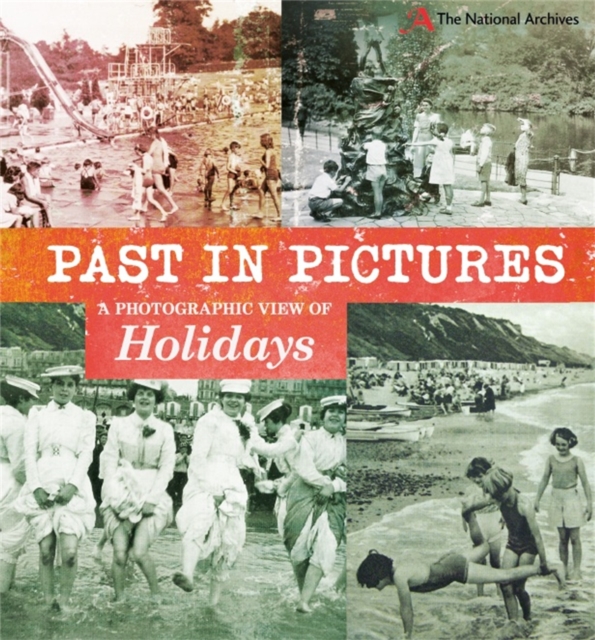 Past in Pictures: A Photographic View of Holidays, Paperback / softback Book