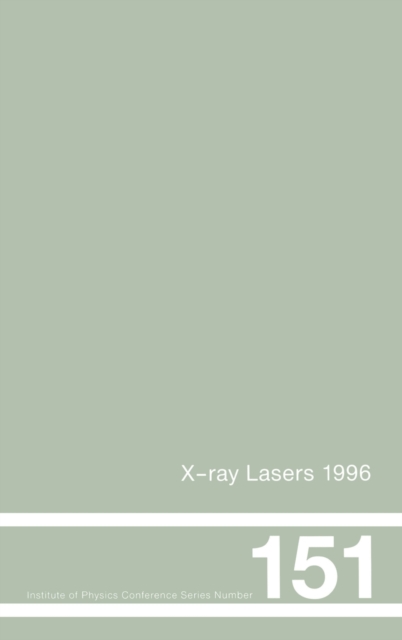 X-Ray Lasers 1996 : Proceedings of the Fifth International Conference on X-Ray Lasers held in Lund, Sweden, 10-14 June, 1996, Hardback Book
