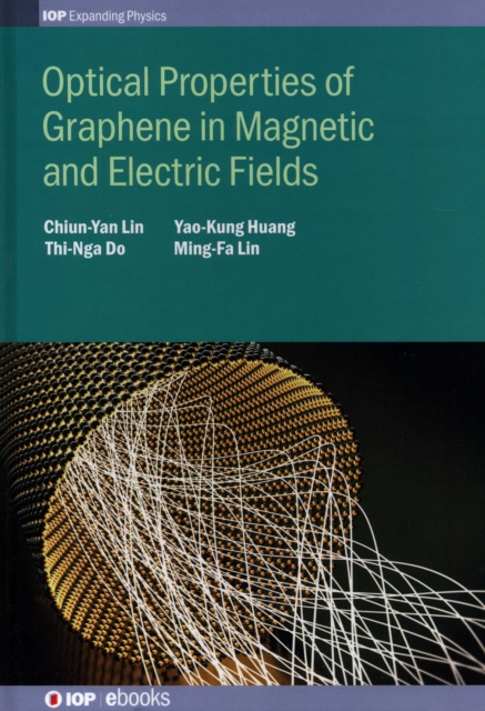 Optical Properties of Graphene in Magnetic and Electric Fields, Hardback Book