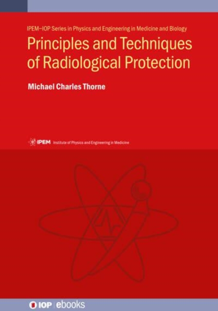 Principles and Techniques of Radiological Protection, Hardback Book