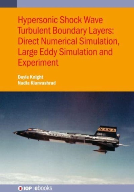 Hypersonic Shock Wave Turbulent Boundary Layers : Direct Numerical Simulation, Large Eddy Simulation and Experiment, Hardback Book