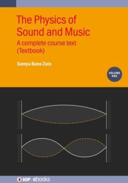 The Physics of Sound and Music, Volume 1 : A complete course text (Textbook), Hardback Book