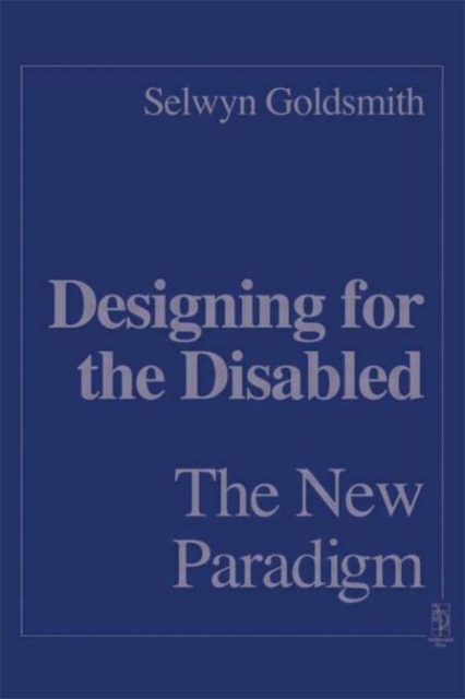 Designing for the Disabled: The New Paradigm, Hardback Book