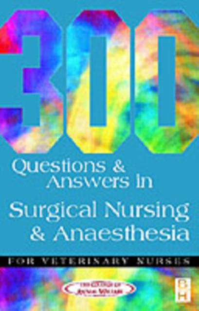 300 Questions and Answers in Surgical Nursing and Anaesthesia for Veterinary Nurses, Paperback / softback Book
