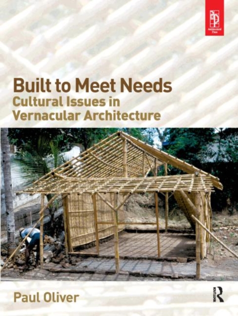 Built to Meet Needs: Cultural Issues in Vernacular Architecture, Hardback Book