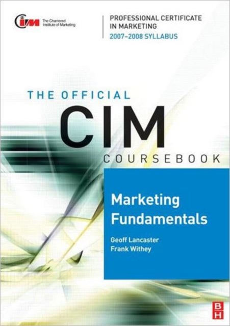 CIM Coursebook Marketing Fundamentals 07/08, Paperback / softback Book