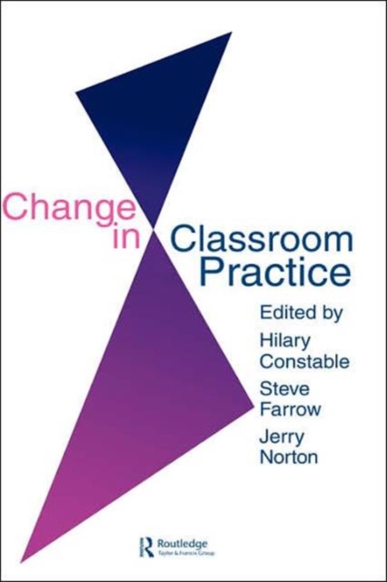 Change In Classroom Practice, Hardback Book