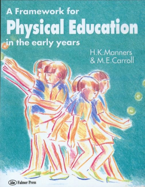 A Framework for Physical Education in the Early Years, Paperback / softback Book