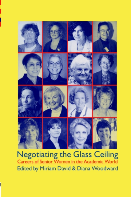 Negotiating the Glass Ceiling : Careers of Senior Women in the Academic World, Paperback / softback Book