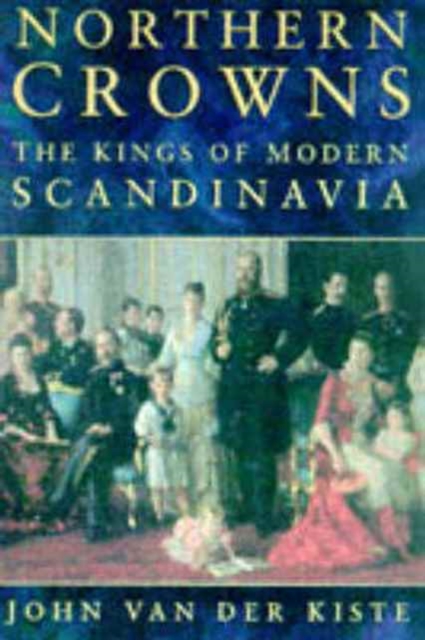 Northern Crowns : Kings of Modern Scandinavia, Paperback / softback Book