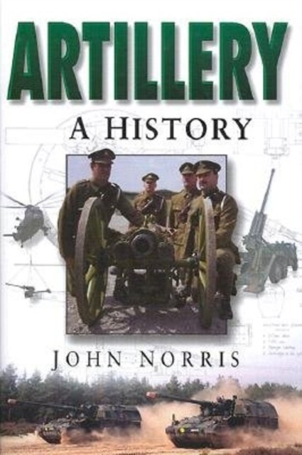 Artillery : An Illustrated History, Hardback Book