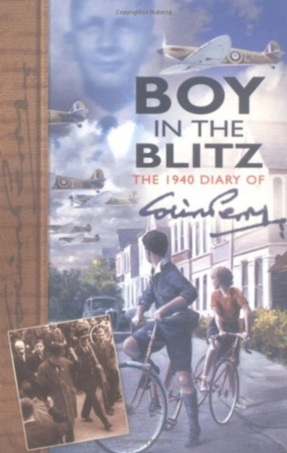 Boy in the Blitz : The 1940 Diary of Colin Perry, Paperback / softback Book