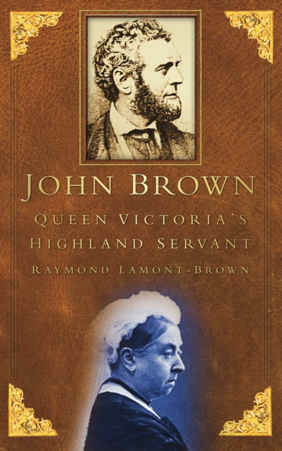 John Brown : Queen Victoria's Highland Servant, Paperback / softback Book