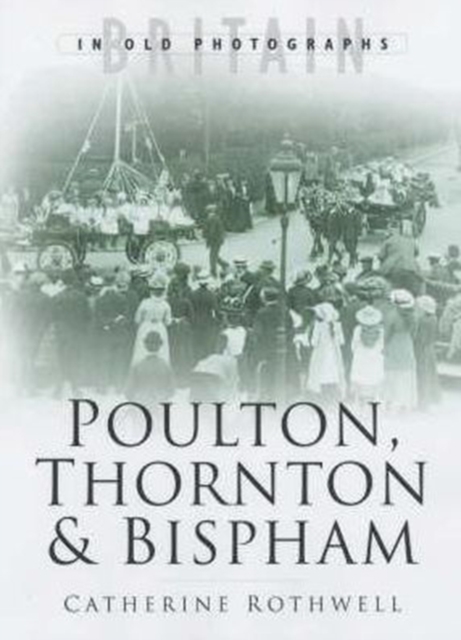 Around Poulton, Thornton and Bispham in Old Photographs, Paperback / softback Book