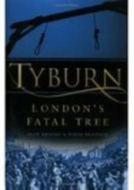 Tyburn : London's Fatal Tree, Hardback Book
