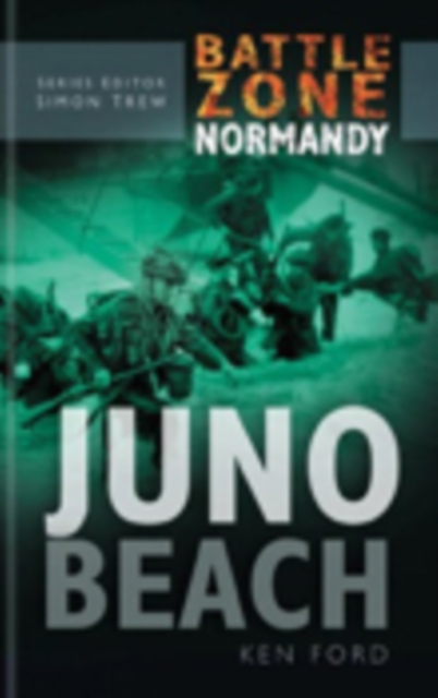 Battle Zone Normandy: Juno Beach, Hardback Book