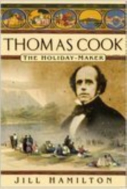 Thomas Cook : The Holiday-Maker, Hardback Book