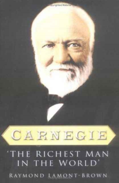 Carnegie : The Richest Man in the World, Hardback Book