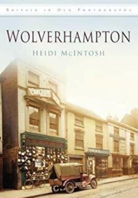 Images of Wolverhampton : Britain in Old Photographs, Paperback / softback Book