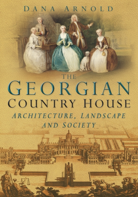 The Georgian Country House : Architecture, Landscape and Society, Paperback / softback Book