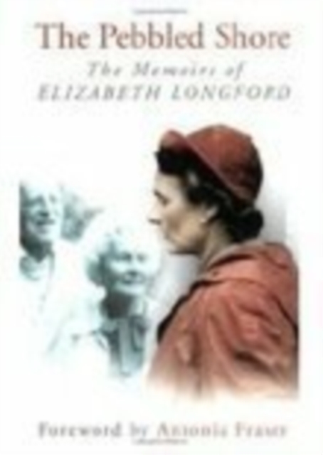 The Pebbled Shore : The Memoirs of Elizabeth Longford, Paperback / softback Book