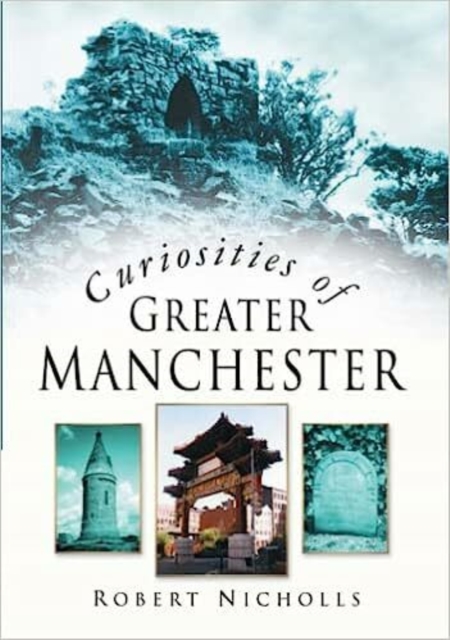 Curiosities of Greater Manchester, Paperback / softback Book