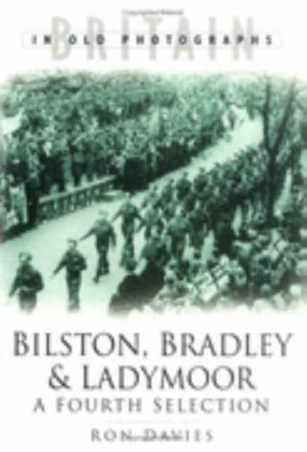 Bilston, Bradley and Ladymoor : A Fourth Selection, Paperback / softback Book