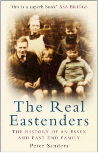 The Real Eastenders : The History of an Essex and East End Family, Paperback / softback Book