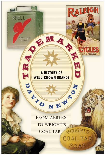Trademarked : A History of Well-known Brands, from Aertex to Wright's Coal Tar, Hardback Book