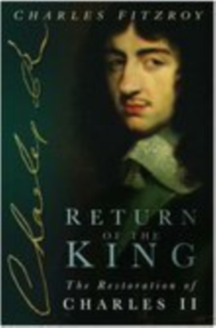 Return of the King : The Restoration of Charles II, Hardback Book