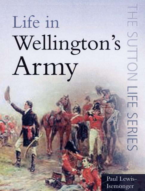 Life in Wellington's Army, Paperback / softback Book