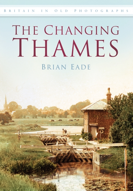 The Changing Thames : Britain in Old Photographs, Paperback / softback Book