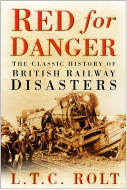 Red for Danger : The Classic History of British Railway Disasters, Paperback / softback Book