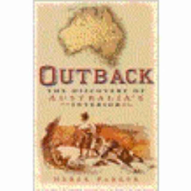 Outback : The Discovery of Australia's Interior, Paperback / softback Book