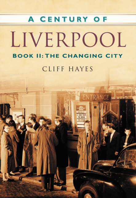A Century of Liverpool Book II : The Changing City, Paperback / softback Book