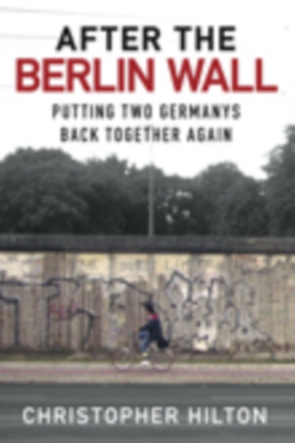 After The Berlin Wall : Putting Two Germanys Back Together Again, Hardback Book