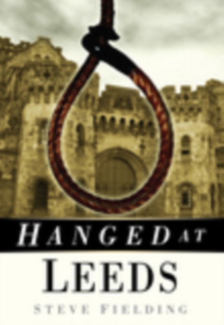 Hanged at Leeds, Paperback / softback Book