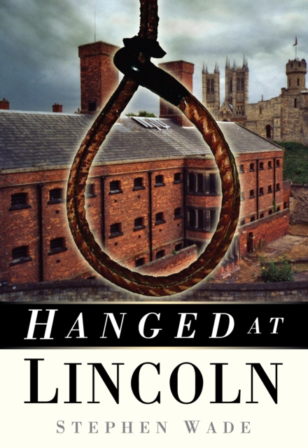 Hanged at Lincoln, Paperback / softback Book