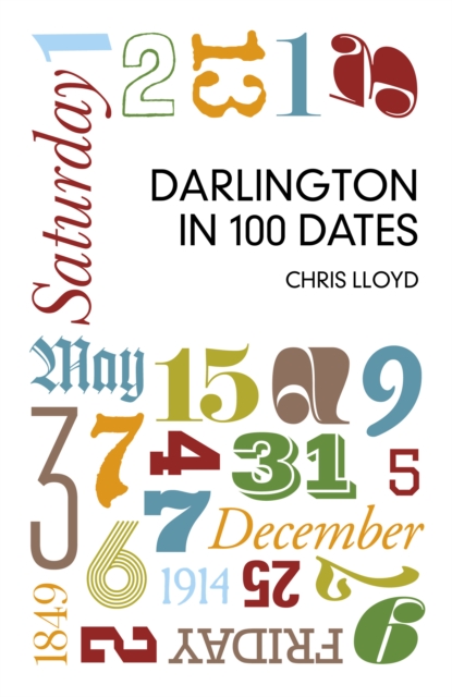 Darlington in 100 Dates, Paperback / softback Book