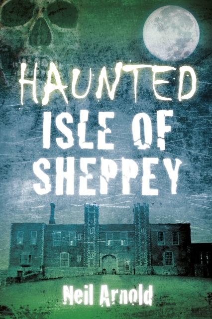 Haunted Isle of Sheppey, Paperback / softback Book