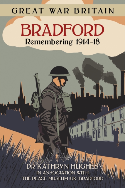 Great War Britain Bradford: Remembering 1914-18, Paperback / softback Book