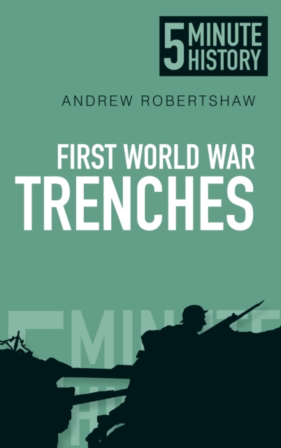 First World War Trenches: 5 Minute History, Paperback / softback Book