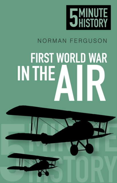 First World War in the Air: 5 Minute History, Paperback / softback Book
