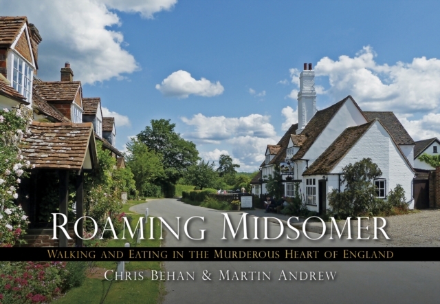 Roaming Midsomer : Walking and Eating in the Murderous Heart of England, Paperback / softback Book