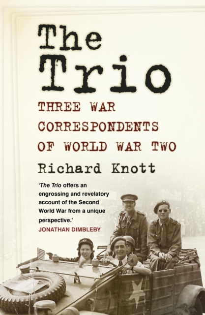 The Trio : Three War Correspondents of World War Two, Hardback Book