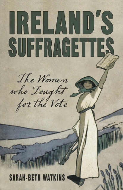 Ireland's Suffragettes, EPUB eBook