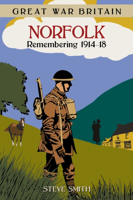 Great War Britain Norfolk: Remembering 1914-18, Paperback / softback Book
