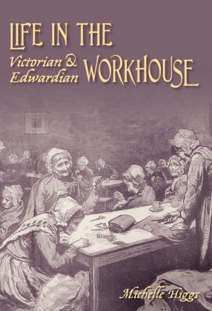 Life in the Victorian and Edwardian Workhouse, EPUB eBook